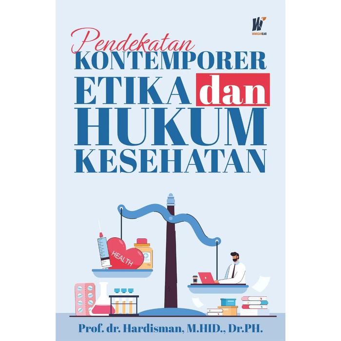 Gambar Pendekatan Kontemporer Etika dan Hukum Kesehatan Penulis: Prof. dr. Hardisman, M.HID., Dr.PH. dari tokowawasanilmubms Kota Yogyakarta Tokopedia