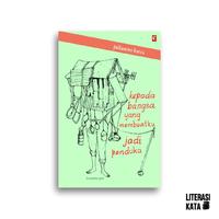 Gambar Buku kepada bangsa yang membuatku jadi penduka Julianno Lorca dari Literasi Kata Kota Yogyakarta 5 Tokopedia