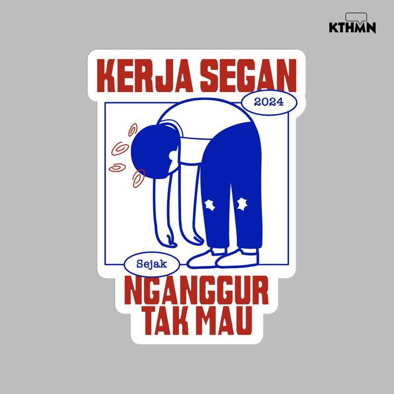 Kerja Segan Nganggur Tak Mau - Sticker | SS - 086 0
