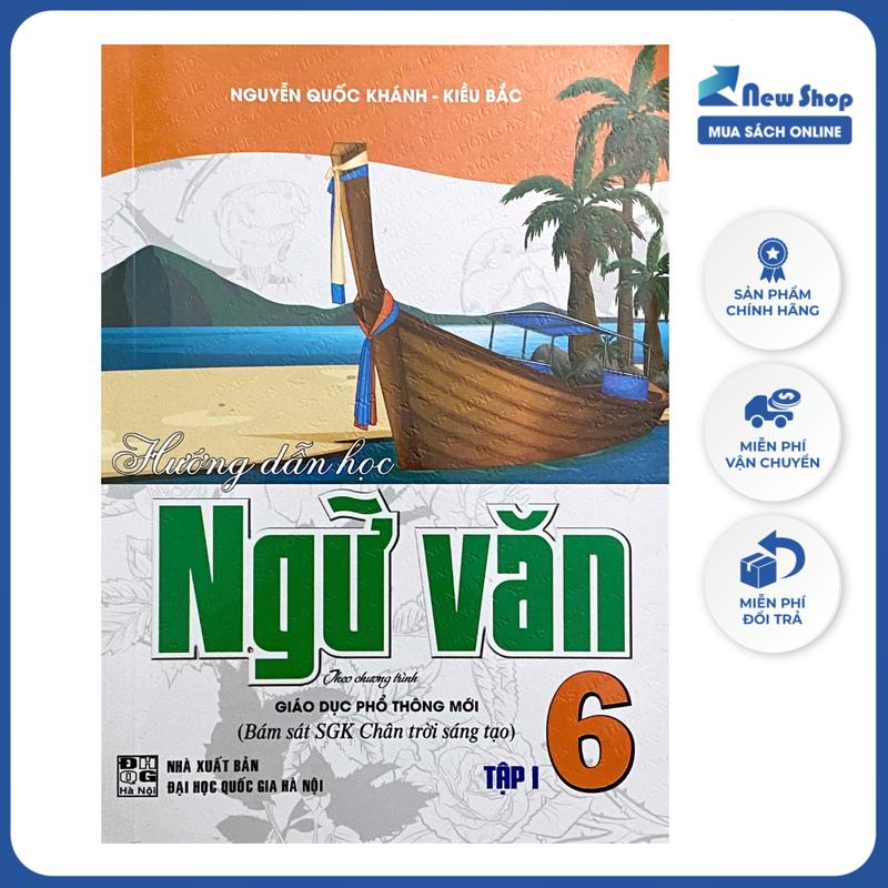  Sách Tham Khảo - Hướng Dẫn Học Ngữ Văn 6 - Tập 1  Bám Sát SGK Chân Trời Sáng Tạo  - HA - Newshop 