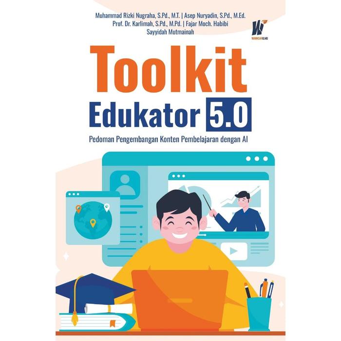 Gambar Toolkit Edukator 5.0 Pedoman Pengembangan Konten Pembelajaran dengan AI Penulis: Muhammad Rizki Nugraha, S.Pd., M.T., dkk. dari tokowawasanilmubms Kota Yogyakarta Tokopedia
