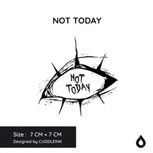 "Not Today" CUDDLEINK Temporary Tattoo Matte Ink