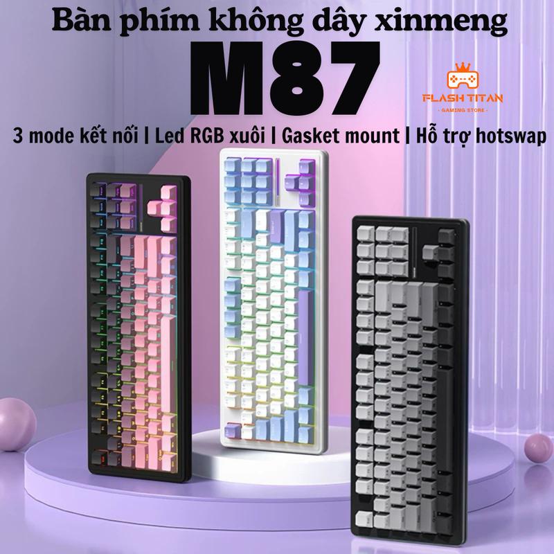 Bàn phím cơ không dây Xinmeng M87 pro v2 - Hotswap 5 pin - Mạch xuôi - Led RGB với 3 chế độ kết nối