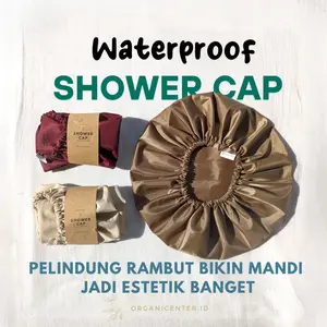 Shower Cap Premium Organicenter Penutup Kepala Waterproof Tebal Bonnet Topi Mandi Travel Hair Cover Satin Parasut Hair Net Showercap