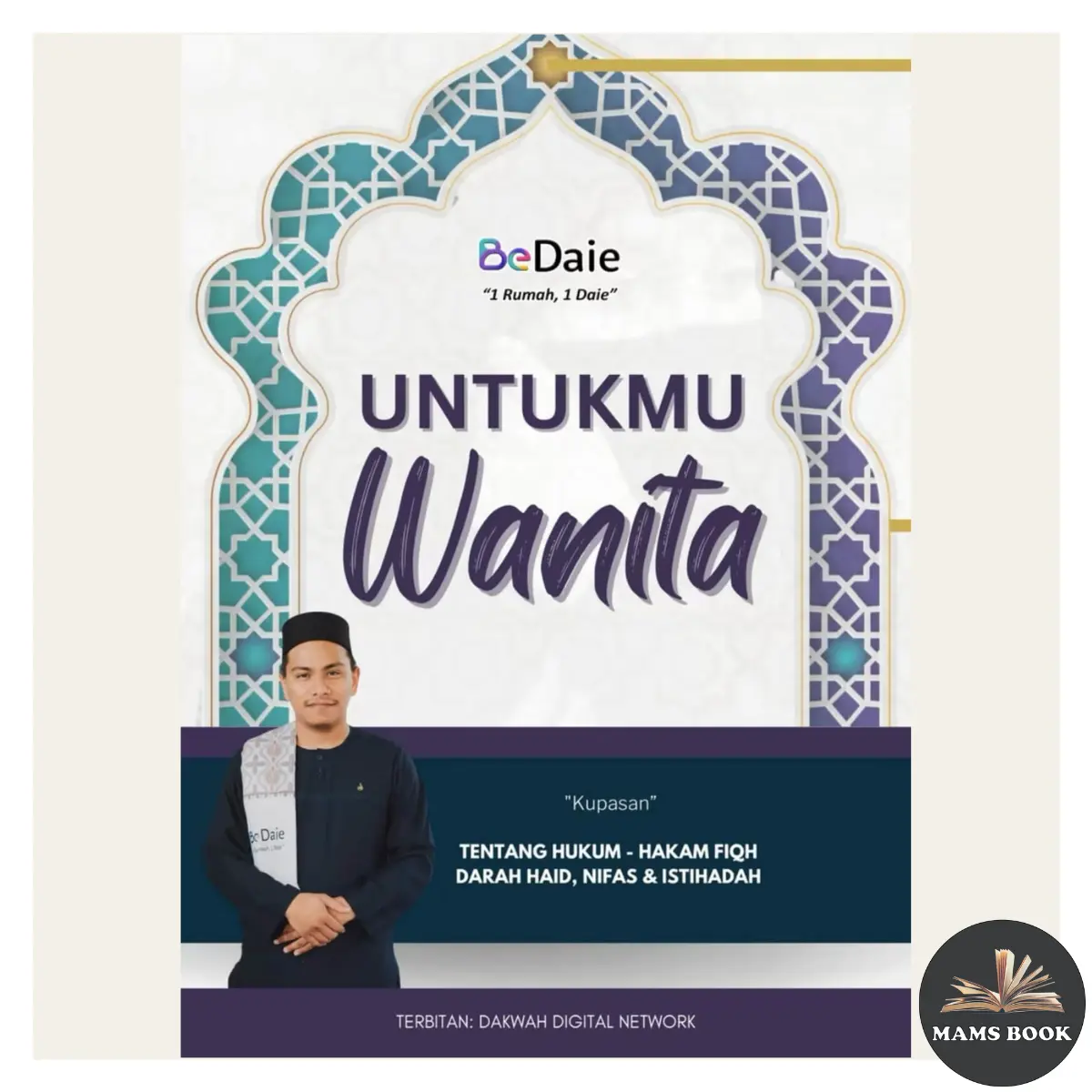 Buku - Untukmu Wanita - Kupasan Tentang Hukum-Hakam Fiqh Darah Haid, Nifas & Istihadah (BeDaie)