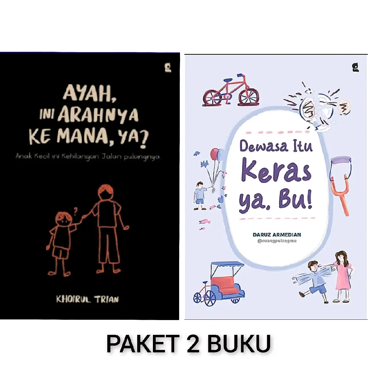 PAKET 2 BUKU AYAH, INI ARAHNYA KE MANA,YA? + DEWASA ITU KERAS YA, BU!