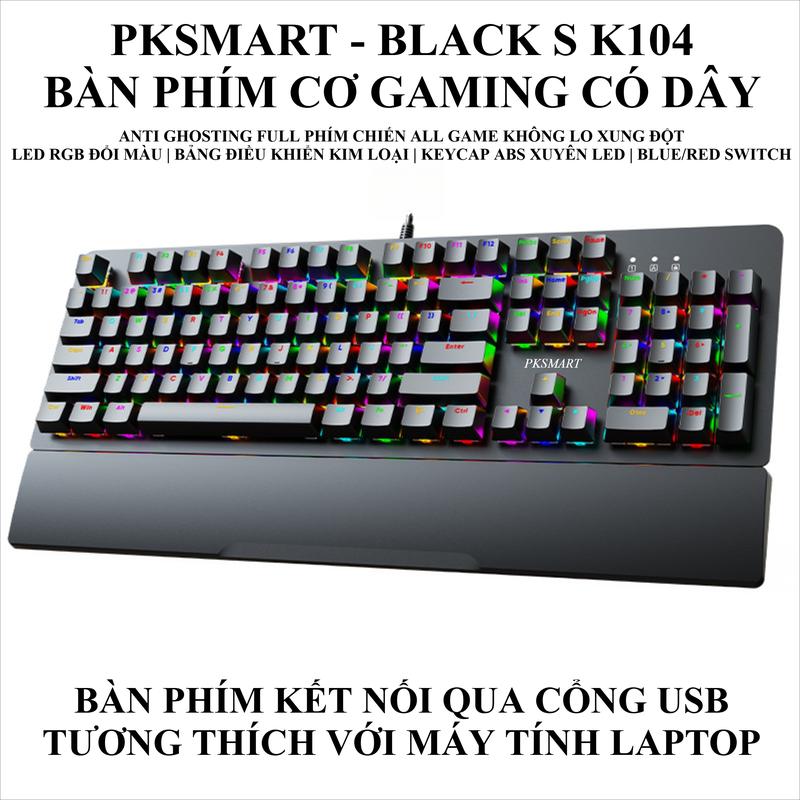 PKSMART BLACK S K104 - Bàn Phím Cơ Gaming Có Dây - LED RGB 15 Hiệu Ứng Và 8 Màu LED Đơn - Anti Ghosting Full Phím - Blue Switch - Kê Tay Tháo Rời - App Chỉnh Maco - Bảo Hành Lỗi Đổi Mới