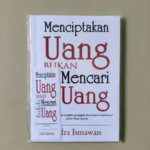 best seller MENCIPTAKAN UANG BUKAN MENCARI UANG : INDRA ISMAWAN