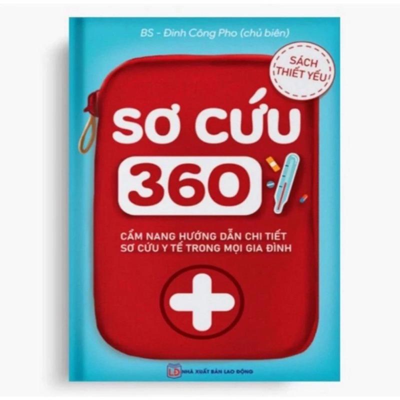  Sách - Sơ Cứu 360 - Cẩm Nang Hướng Dẫn Chi Tiết Sơ Cứu Y Tế Trong Mọi Gia Đình 