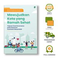 Gambar Mewujudkan Kota yang Ramah Sehat: Tinjauan Good Governance pada Pelayanan Kesehatan Masyarakat - Erna Ismianingarum, dkk. dari bintangsemestabook Kab. Sleman 1 Tokopedia