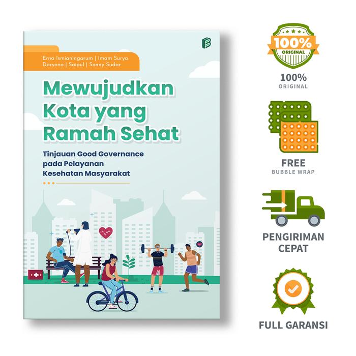 Gambar Mewujudkan Kota yang Ramah Sehat: Tinjauan Good Governance pada Pelayanan Kesehatan Masyarakat - Erna Ismianingarum, dkk. dari bintangsemestabook Kab. Sleman Tokopedia