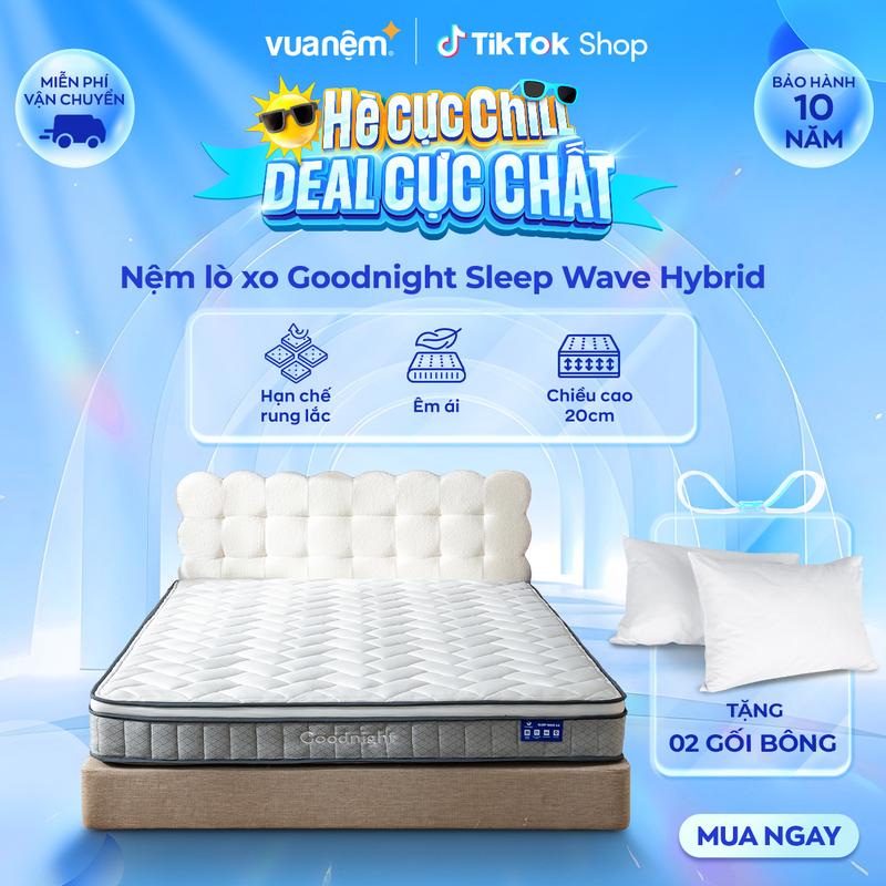 ( Tặng 2 gối bông) Nệm lò xo đa tầng Goodnight Sleep Wave Hybrid VUA NỆM, lò xo túi độc lập, cách ly chuyển động, cao 20cm, bảo hành 10 năm (Chỉ bán Online) nemgiare