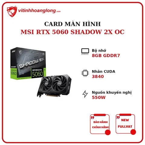 Card màn hình MSI SHADOW NVIDIA GeForce RTX 5060 2X OC 8GB GDDR7, 3840 CUDA, 550W New Bảo hành chính hãng