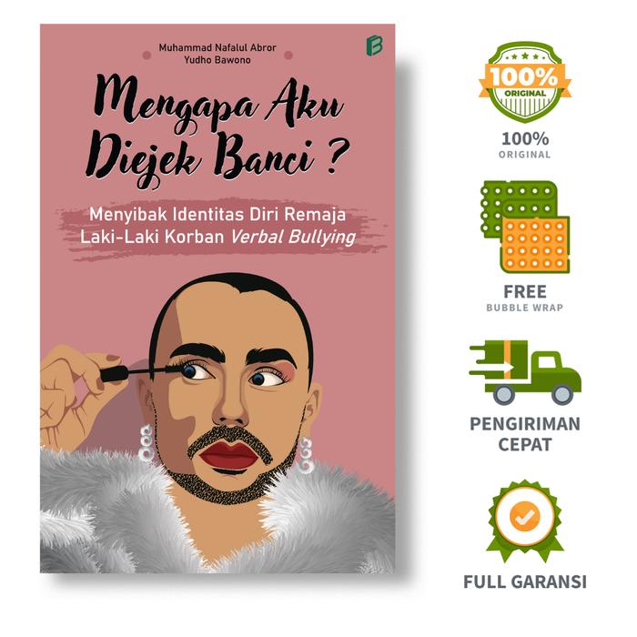 Gambar Mengapa Aku Diejek Banci? (Menyibak Identitas Diri Remaja Laki-Laki Korban Verbal Bullying) - Muhammad Nafalul Abror, Yudho Bawono dari bintangsemestabook Kab. Sleman Tokopedia