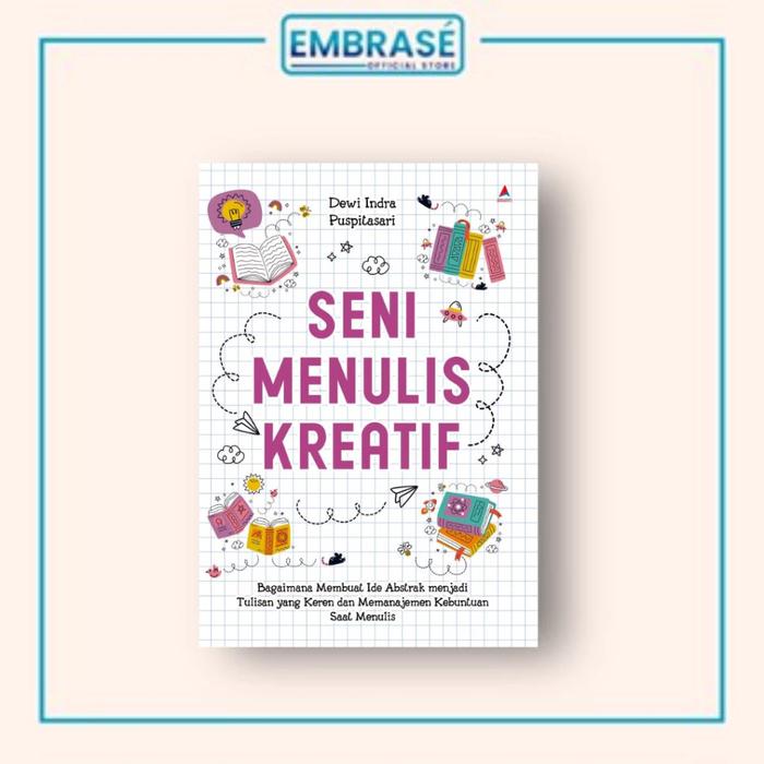 Gambar Buku SENI MENULIS KREATIF : Bagaimana Membuat Ide Abstrak menjadi Tulisan yang Keren dan Manajemen Kebuntuan Saat Menulis - Embrase dari Embrase Shop Kab. Bantul Tokopedia
