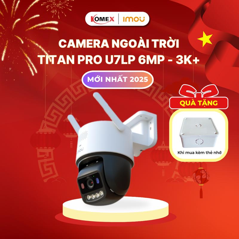   MỚI  Camera wifi ngoài trời Imou TITAN PRO U7LP 6MP - 3K+ Xoay 360 độ Hình ảnh siêu sắc nét Phát hiện người & xe Theo dõi thông minh - Imou Komex Store 