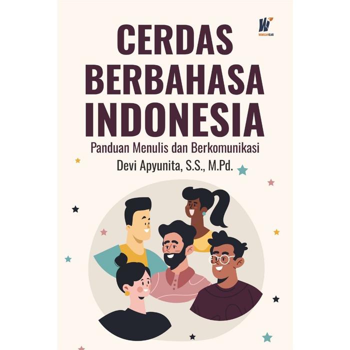 Gambar CERDAS BERBAHASA INDONESIA: Panduan Menulis dan Berkomunikasi Penulis : Devi Apyunita, S.S., M.Pd. dari tokowawasanilmubms Kota Yogyakarta Tokopedia