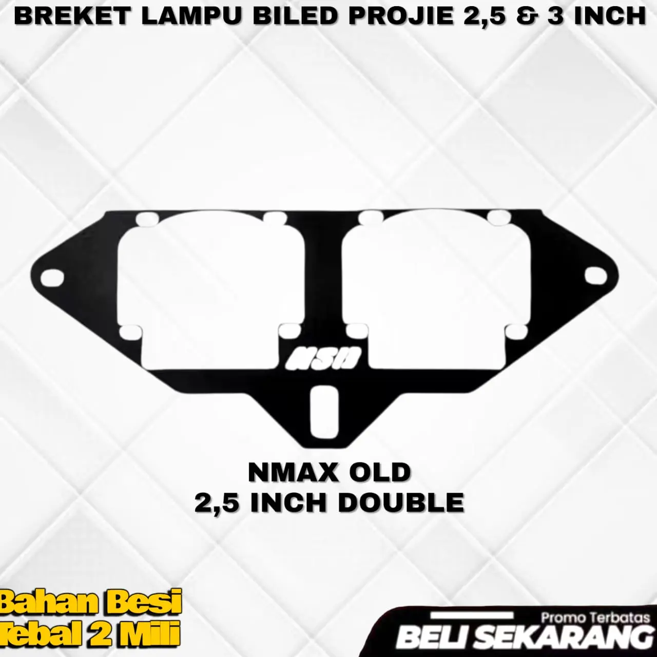 BREKET BILED-NMAX OLD 2,5 INCH DOBEL