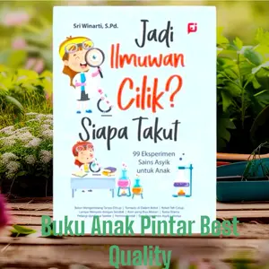 Buku Anak Jadi Ilmuwan Cilik?Siapa Takut 99 Eksperimen Sains Untuk Anak Full Colour oleh Sri Winarti(Best Quality)