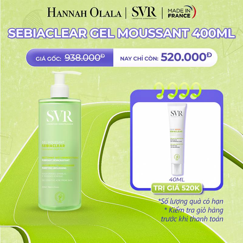 SVR x Hannah Olala Gel rửa mặt không có xà phòng và làm sạch SVR SEBIACLEAR GEL MOUSSANT 400ml