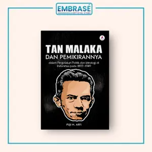 Buku Tan Malaka dan Pemikirannya : Dalam Pergolakan Politik dan Ideologi di Indonesia Pada 1897–1949 - Embrase