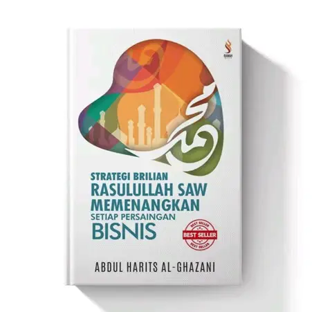 Strategi brilian rasulullah Saw memenangkan setiap persaingan bisnis by abdul harits al ghazani
