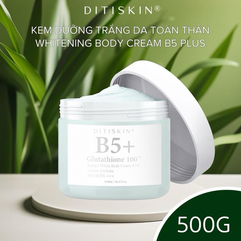 [ HỦ 500G ] Kem Dưỡng Trắng Da Toàn Thân Whitening Body Cream B5 Plus DITISKIN, Phiên Bản Hương Nước Hoa Luxury, cho làn da sáng mịn, hỗ trợ chống nắng spf 30+ duong trang Dưỡng Body Làm Đẹp Da