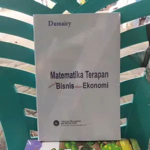 BUKU PERGURUAN TINGGI / MATEMATIKA TERAPAN UNTUK BISNIS DAN EKONOMI / BY DUMAIRY