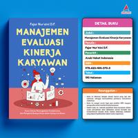 Gambar Buku Manajemen Evaluasi Kinerja Karyawan : Kunci Sukses Meningkatkan Produktivitas dan Mengelola Budaya Kerja dalam Setiap Lini Bisnis - Fajar Nur’Aini D.F. - Anak Hebat Indonesia - Manajemen Evaluasi Kinerja Karyawan dari Anak Hebat Indonesia Kota Yogyakarta 2 Tokopedia