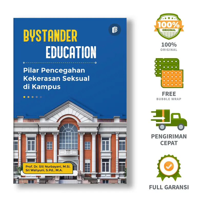 Bystander Education : Pilar Pencegahan Kekerasan Seksual di Kampus - Prof. Dr. Siti Nurbayani, M.Si., Sri Wahyuni, S.Pd., M.A. 0