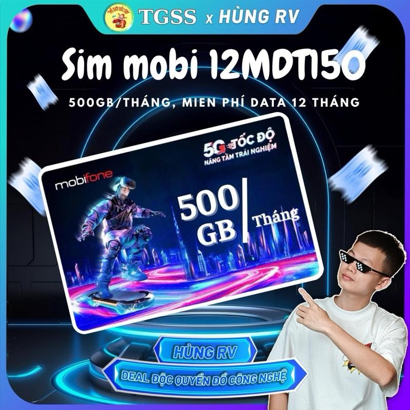 [HÙNG RV] - Trọn Gói 12 Tháng 6000GB Sim 4G 5G Mobifone, Gói 12MDT150 & 6MDT150 - 500GB/Tháng Tốc Độ Cao - MIỄN PHÍ cho 6/12 Tháng Sử Dụng – Sim Data 4G/5G MobiFone - lắp vào là dùng
