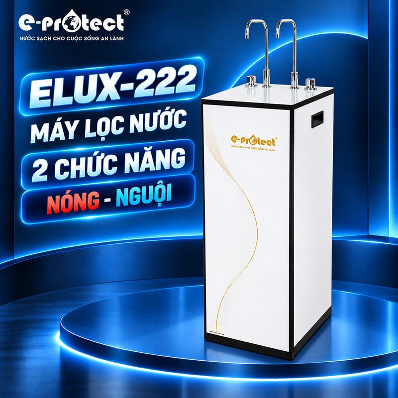 ELUX-222 Máy lọc nước 2 chế độ NÓNG + NGUỘI 11 cấp lọc bổ xung Kiềm E-PROTECT BH 12 tháng