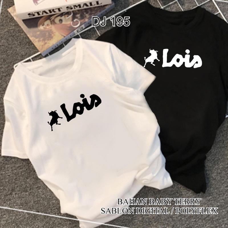 DJ 195|KAOS PRIA| ATASAN PRIA| PAKAIAN PRIA | KAOS OBLONG | KAOS POLOS | MOTIF LOIS 0