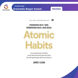 Gramedia Bogor - Atomic Habits: Perubahan Kecil Yang Memberikan Hasil Luar Biasa (Soft Cover)