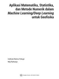 Gambar UGM Press Original Buku Aplikasi Matematika, Statistika, dan Metode Numerik dalam Machine Learning/Deep Learning untuk Geofisika dari UGM PRESS Kab. Sleman 4 Tokopedia