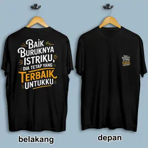 Kaos Oblong Pria Baik buruknya istriku Kaos Kekinian Garis Bahan SK PE 24S Desain Grafis Modern DTF Digital High Quality Size S-XXL Ideal untuk Musim Semi