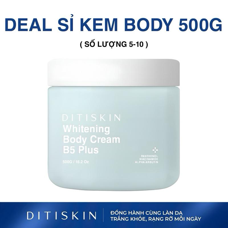    DEAL SỈ KEM BODY 500G   WHITENING BODY CREAM B5 PLUS KEM DƯỠNG TRẮNG DA TOÀN THÂN DITISKIN 