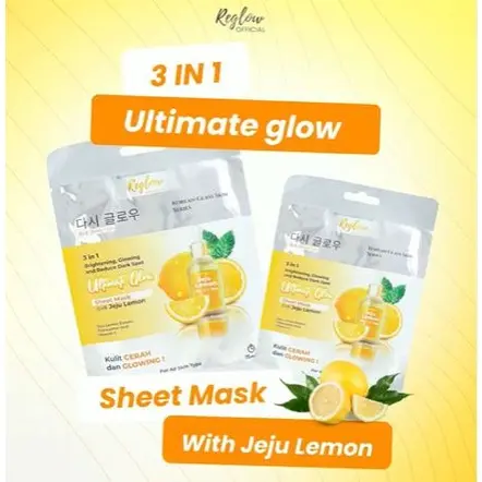 Reglow Sheet Mask 25 g / Masker Wajah 3in1 Ultimate Glow with Jeju Lemon / Mencerahkan Melembabkan Menghilangkan Flek Hitam Muka /