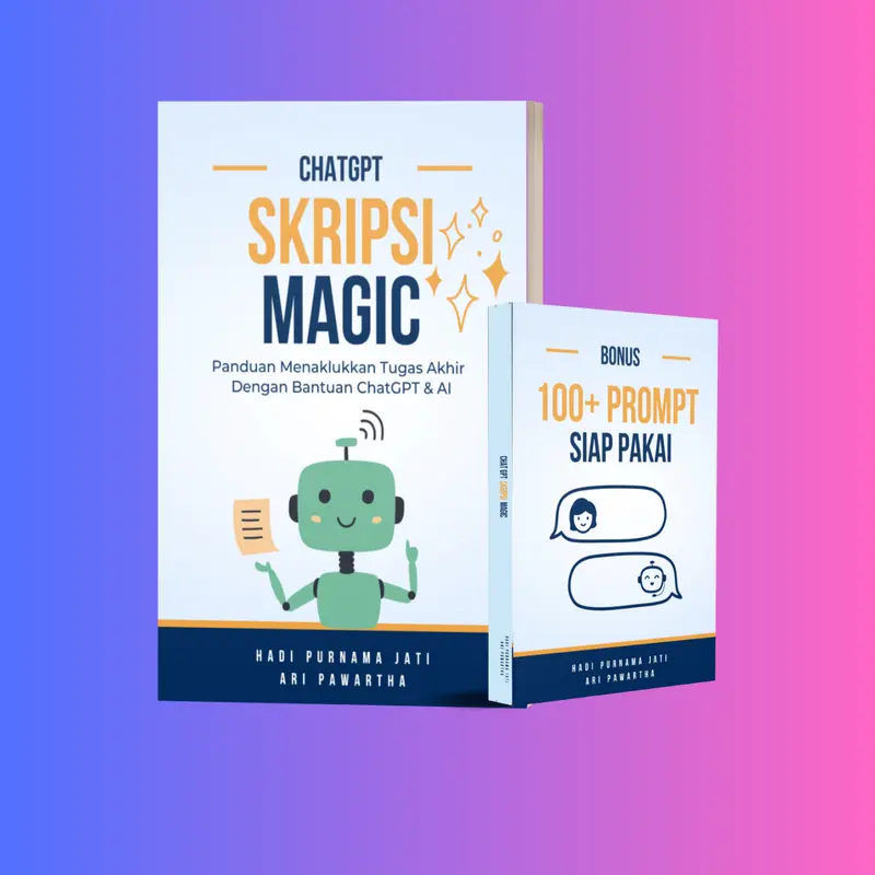 CHATGPT SKRIPSI MAGIC : Panduan Menaklukkan Tugas Akhir Dengan ChatGPT dan AI Soft Cover Special Edition 1