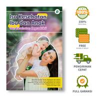 Gambar Isu Kesehatan Ibu dan Anak dan Kesehatan Reproduksi - Rika Ariana,S.Tr,Keb, M.K.M, dkk. dari bintangsemestabook Kab. Sleman 1 Tokopedia