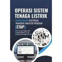 Gambar Operasi Sistem Tenaga Listrik Menggunakan Electrical Transient Analyzer Program (ETAP) Penulis: Prof. Dr. Sahat Siagian, M.Pd., dkk. dari tokowawasanilmubms Kota Yogyakarta 1 Tokopedia