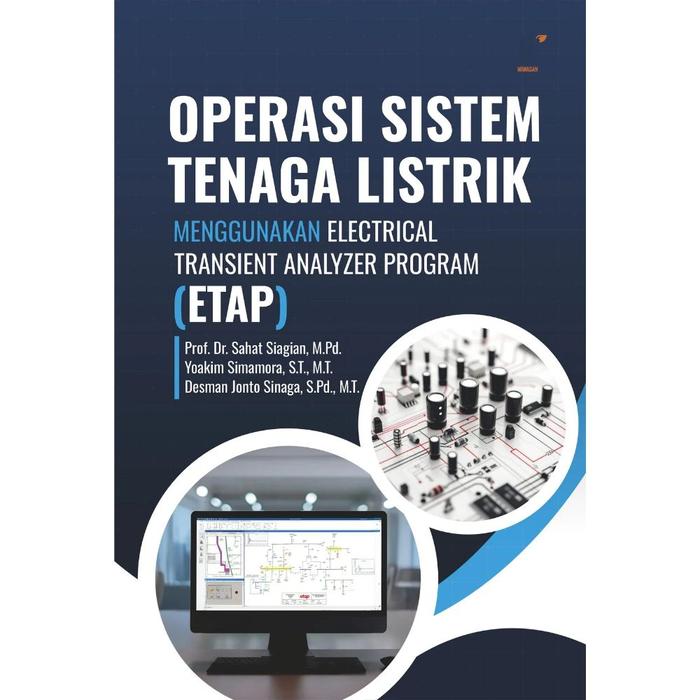 Gambar Operasi Sistem Tenaga Listrik Menggunakan Electrical Transient Analyzer Program (ETAP) Penulis: Prof. Dr. Sahat Siagian, M.Pd., dkk. dari tokowawasanilmubms Kota Yogyakarta Tokopedia