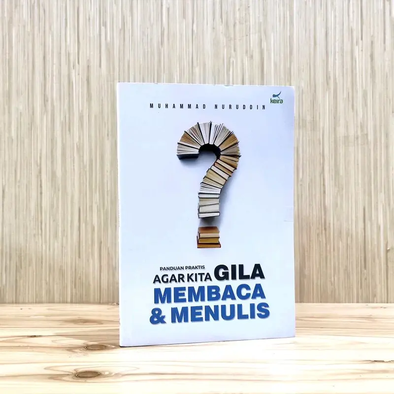 Panduan Praktis Agar Kita Gila Membaca & Menulis - Muhammad Nuruddin - Keira 1