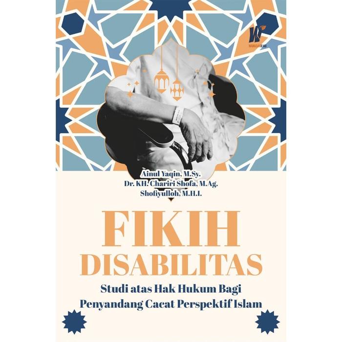 Gambar FIKIH DISABILITAS Studi atas Hak Hukum Bagi Penyandang Cacat Perspektif Islam Penulis: Ainul Yaqin, M.Sy., dkk. dari tokowawasanilmubms Kota Yogyakarta Tokopedia