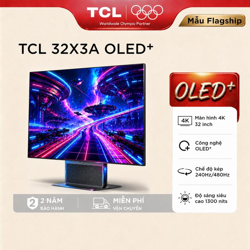 Màn hình 4K OLED+ 32 inch cao cấp hàng đầu TCL 32X3A , chế độ kép 240Hz/480Hz, độ sáng siêu cao 1300 nits
