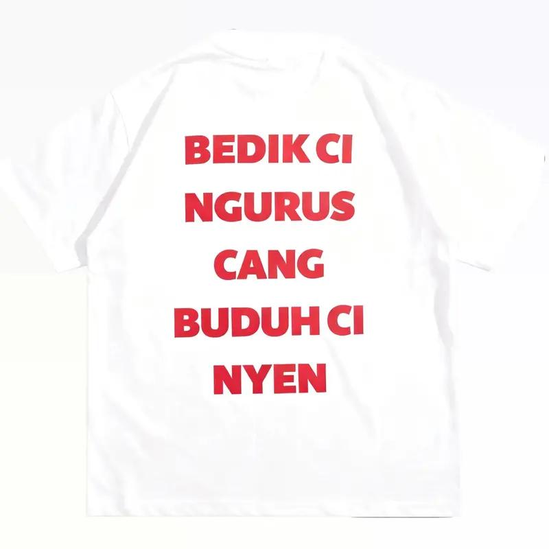 T-shirt "BEDIK CI NGURUS CANG BUDUH CI NYEN" - Desain Keren dengan Pesan Unik, Tampil Modis dengan T-shirt Reguler
