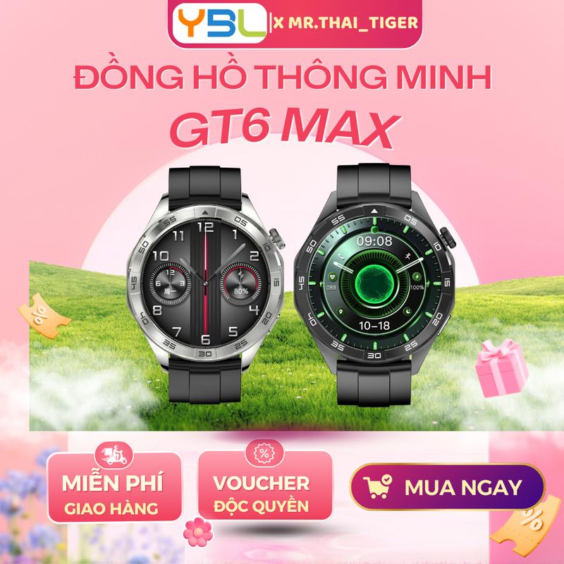YBL X MR.THAI_TIGER Đồng Hồ Thông Minh GT6 Max Kết Nối Bluetooth Nghe Nhạc Nhận Thông Báo Từ Điện Thoại Gọi Điện Chăm Sóc Theo Dõi Sức Khoẻ Thời Trang Đeo Tay Hằng Ngày