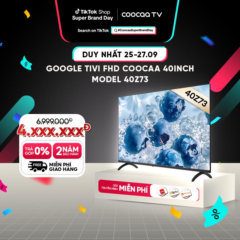[SĂN SALE SBD] Coocaa Google Tivi FHD Coocaa 40 Inch Tivi - Model 40Z73 - RAM 1.5GB/ROM 8GB-Điều Khiển Giọng nói - Bluetooth - Kho Tàng Ứng Dụng Google Play tivi