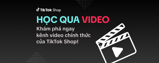 Khám phá kênh YouTube & TikTok chính thức của Học viện TikTok Shop – Dành cho Nhà Bán Hàng Việt Nam
