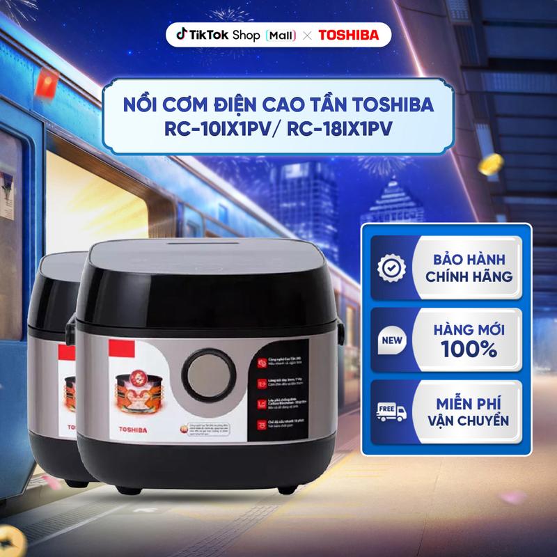 Nồi cơm điện cao tần Toshiba RC-10IX1PV RC-18IX1PV - 1.0L 1.8L - Lòng nồi dày 3mm chống dính - Bảo hành 12 tháng